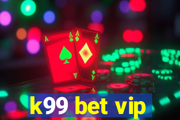 k99 bet vip